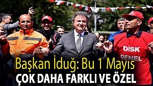 İduğ: Bu 1 Mayıs çok daha farklı ve özel