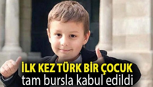 İlk kez Türk bir çocuk tam bursla kabul edildi