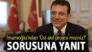 İmamoğlu'ndan 'Üst akıl projesi misiniz?' sorusuna yanıt