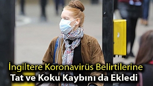 İngiltere koronavirüs belirtilerine tat ve koku kaybını da ekledi