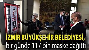 İzmir Büyükşehir Belediyesi, bir günde 117 bin maske dağıttı