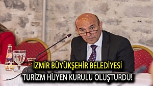 İzmir Büyükşehir Belediyesi Turizm Hijyen Kurulu oluşturdu!