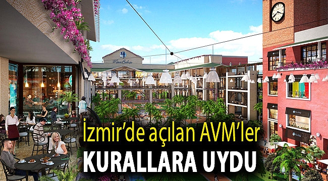 İzmir’de açılan AVM’ler kurallara uydu