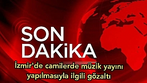İzmir'de camilerde müzik yayını yapılmasıyla ilgili gözaltı