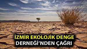 İZMİR EKOLOJİK DENGE DERNEĞİ’NDEN ÇAĞRI