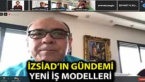 İZSİAD’ın gündemi yeni iş modelleri