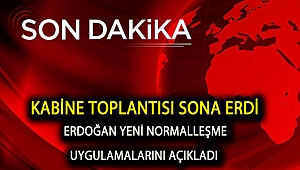 Kabine toplantısı sona erdi Erdoğan yeni normalleşme uygulamalarını açıkladı