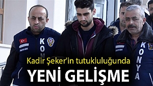 Kadir Şeker'in tutukluluğunda yeni gelişme