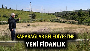 Karabağlar Belediyesi’ne yeni fidanlık