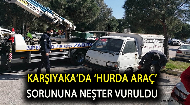 Karşıyaka’da ‘hurda araç’ sorununa neşter vuruldu