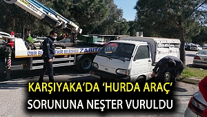 Karşıyaka’da ‘hurda araç’ sorununa neşter vuruldu