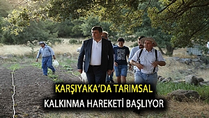 Karşıyaka’da tarımsal kalkınma hareketi başlıyor