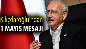 Kılıçdaroğlu'ndan 1 Mayıs mesajı