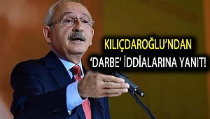 Kılıçdaroğlu’ndan ‘darbe’ iddialarına yanıt!