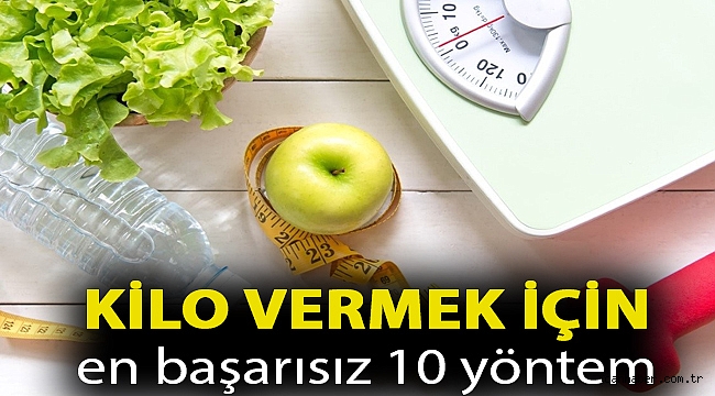 Kilo vermek için en başarısız 10 yöntem