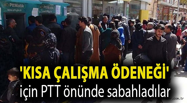 'Kısa Çalışma Ödeneği' için PTT önünde sabahladılar