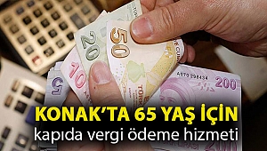 Konak'ta 65 yaş için kapıda vergi ödeme hizmeti