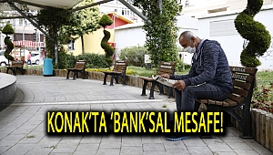 KONAK’TA ‘BANK’SAL MESAFE!