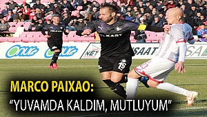 MARCO PAIXAO: ‘‘YUVAMDA KALDIM, MUTLUYUM’’