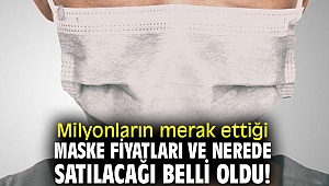 Maske fiyatları ve nerede satılacağı belli oldu!