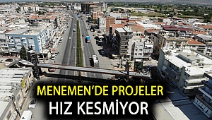 Menemen’de projeler hız kesmiyor