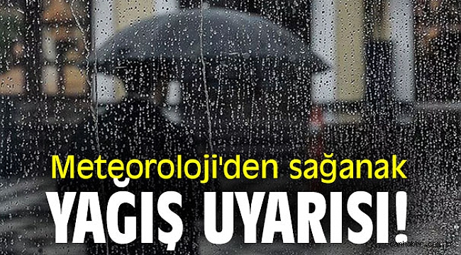 Meteoroloji'den sağanak yağış uyarısı!