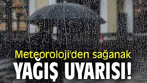 Meteoroloji'den sağanak yağış uyarısı!