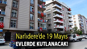 Narlıdere’de 19 Mayıs evlerde kutlanacak!