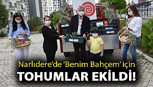 Narlıdere’de ‘Benim Bahçem’ için tohumlar ekildi!