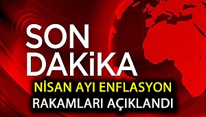 Nisan Ayı Enflasyon Rakamları Açıklandı