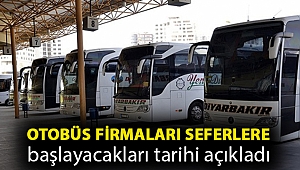 Otobüs firmaları seferlere başlayacakları tarihi açıkladı