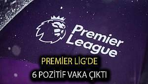 Premier Lig’de 6 pozitif vaka çıktığı açıklandı