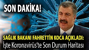 Sağlık Bakanı Fahrettin Koca Açıkladı: İşte Koronavirüs'te Son Durum