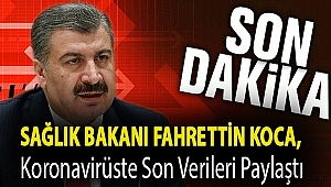 Sağlık Bakanı Fahrettin Koca, koronavirüste son verileri paylaştı