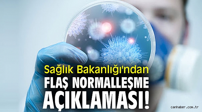 Sağlık Bakanlığı'ndan flaş normalleşme açıklaması!