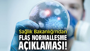 Sağlık Bakanlığı'ndan flaş normalleşme açıklaması!