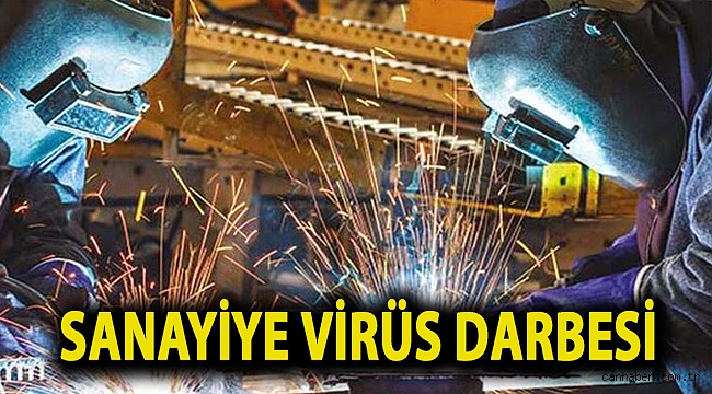 Sanayiye virüs darbesi