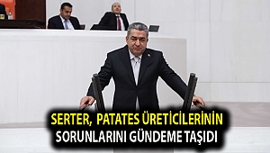 Serter, patates üreticilerinin sorunlarını gündeme taşıdı