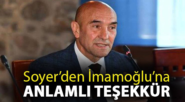 Soyer'den İmamoğlu'na anlamlı teşekkür