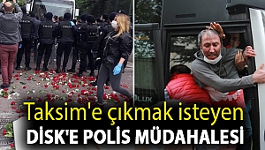 Taksim'e çıkmak isteyen DİSK'e polis müdahalesi