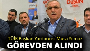 TÜİK Başkan Yardımcısı Musa Yılmaz görevden alındı