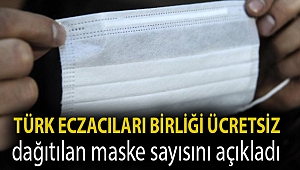 Türk Eczacıları Birliği ücretsiz dağıtılan maske sayısını açıkladı