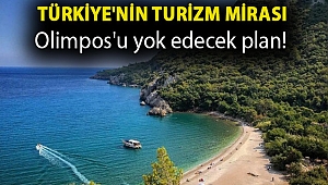 Türkiye'nin turizm mirası Olimpos'u yok edecek plan!