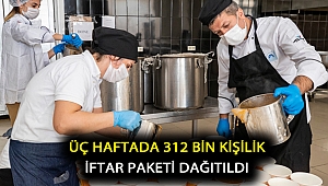 Üç haftada 312 bin kişilik iftar paketi dağıtıldı