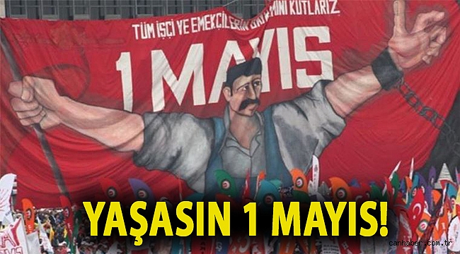 Yaşasın 1 Mayıs!