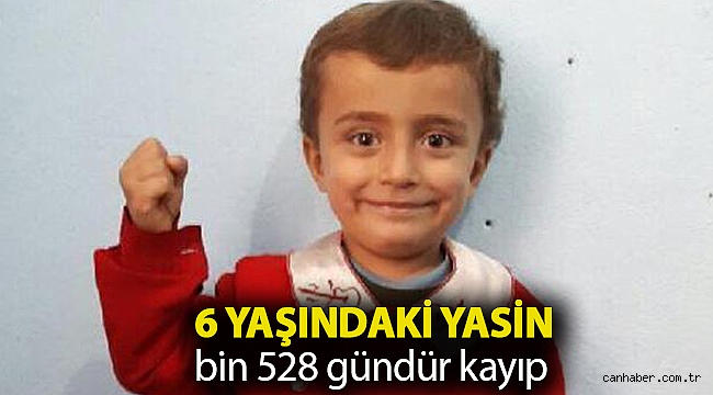 6 yaşındaki Yasin bin 528 gündür kayıp