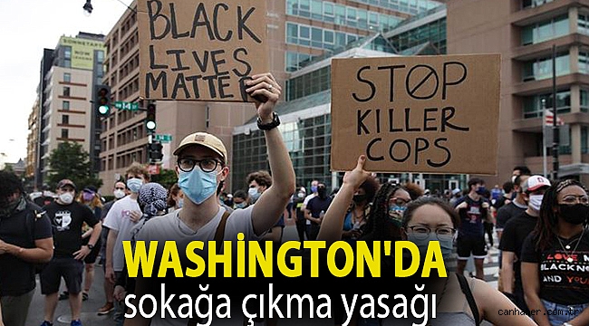 ABD'deki gösteriler nedeniyle başkent Washington'da sokağa çıkma yasağı