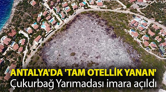 Antalya'da 'tam otellik yanan' Çukurbağ Yarımadası imara açıldı
