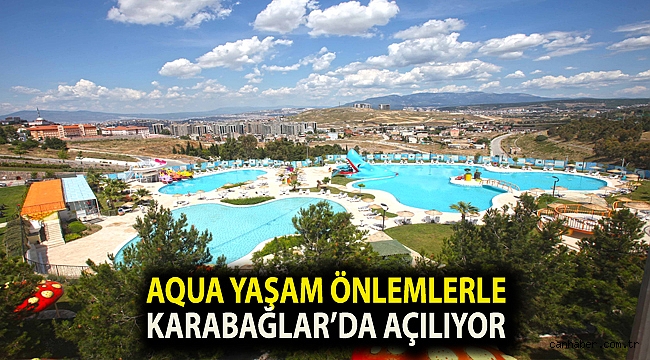 Aqua Yaşam önlemlerle açılıyor