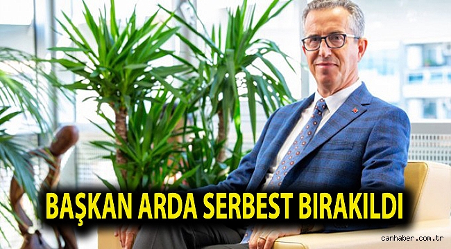 Başkan Arda serbest bırakıldı
